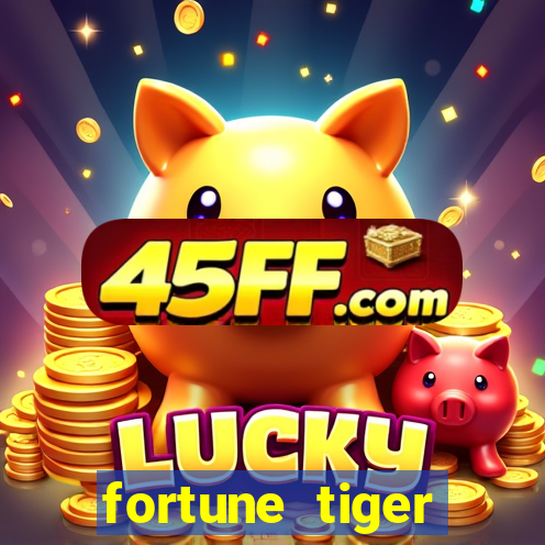 fortune tiger minimo 1 real
